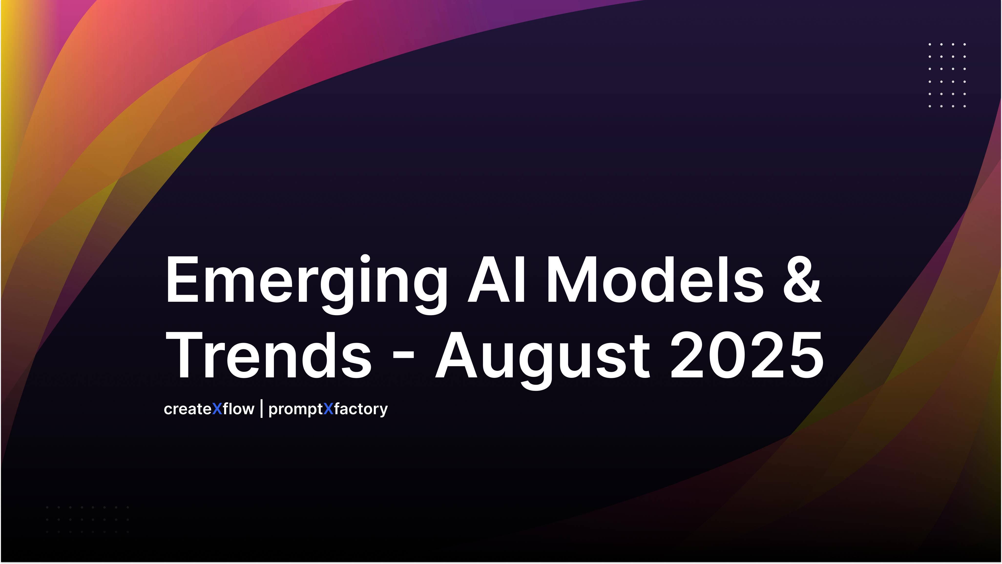 Emerging AI Models & Trends (August 2025)